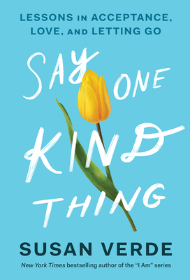 Say One Kind Thing: Lessons in Acceptance, Love... 1419757555 Book Cover