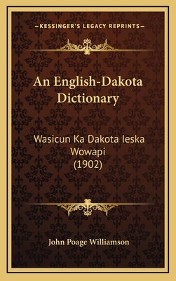 An English-Dakota Dictionary: Wasicun Ka Dakota... 1164751948 Book Cover