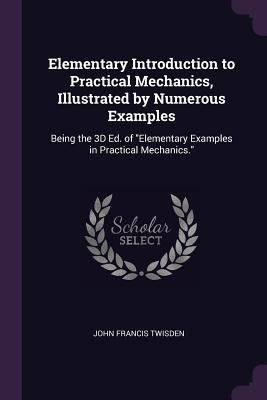 Elementary Introduction to Practical Mechanics,... 1377584569 Book Cover