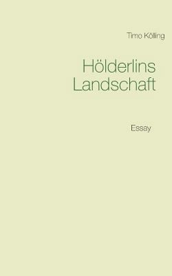 Hölderlins Landschaft: Essay [German] 3746016339 Book Cover