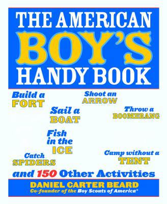 The American Boy's Handy Book: Build a Fort, Sa... 1569756864 Book Cover