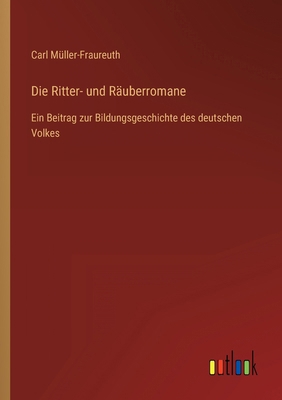 Die Ritter- und Räuberromane: Ein Beitrag zur B... [German] 3368460641 Book Cover