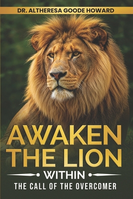 Awaken the Lion Within: The Call of the Overcomer B0F66XNXXG Book Cover
