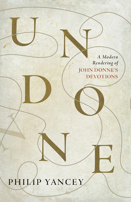 Undone: A Modern Rendering of John Donne's Devo... 1951872177 Book Cover