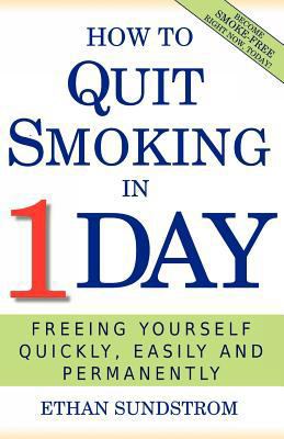 How To Quit Smoking In 1 Day: Freeing Yourself ... 146809873X Book Cover