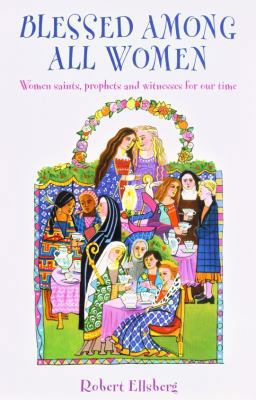 Blessed Among All Women: Women Saints, Prophets... 0232526753 Book Cover