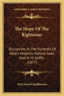 The Hope Of The Righteous: Discourses At The Fu... 1166278603 Book Cover