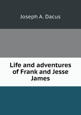 Life and adventures of Frank and Jesse James 5518736150 Book Cover