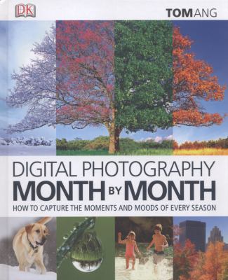 Digital Photography Month by Month: Capture Ins... 1409373665 Book Cover
