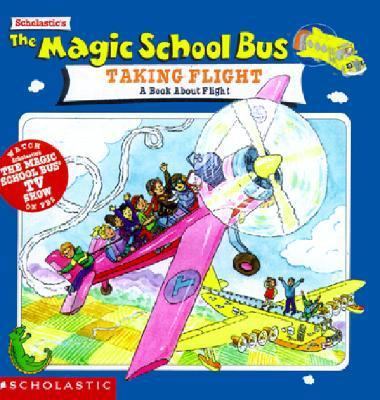 Magic School Bus Taking Flight: A Book about Fl... 0613033426 Book Cover