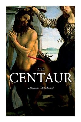 The Centaur: Modern Myth - A Mystical Encounter... 8027342260 Book Cover