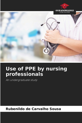 Use of PPE by nursing professionals 6207740742 Book Cover