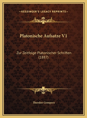 Platonische Aufsatze V1: Zur Zeitfolge Platonis... 1169493947 Book Cover