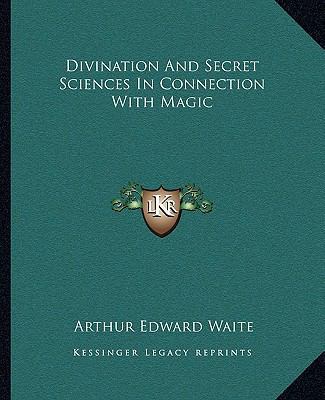 Divination And Secret Sciences In Connection Wi... 1162873086 Book Cover