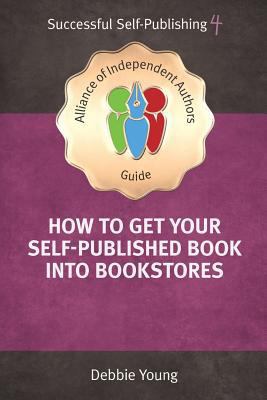 How To Get Your Self-Published Book Into Bookst... 1909888494 Book Cover