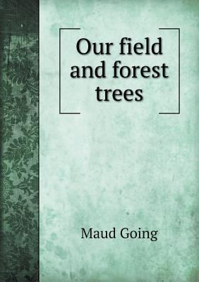 Our Field and Forest Trees 5518427131 Book Cover