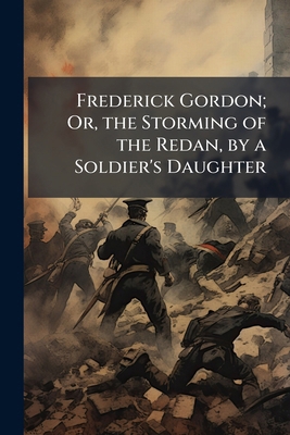 Frederick Gordon; Or, the Storming of the Redan... [Swedish] 1148889574 Book Cover