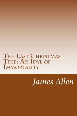 The Last Christmas Tree: An Idyl of Immortality 1502314983 Book Cover