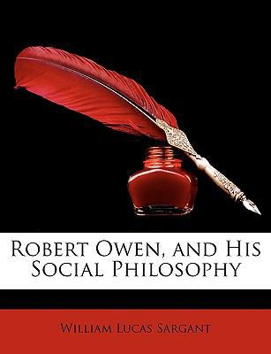 Robert Owen, and His Social Philosophy 1146810547 Book Cover