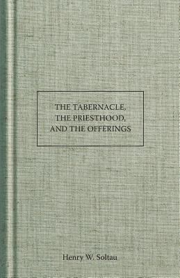 The Tabernacle, the Priesthood, and the Offerings 1630700398 Book Cover