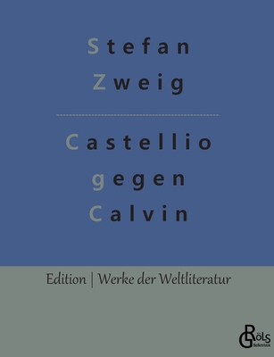 Castellio gegen Calvin: oder Ein Gewissen gegen... [German] 3988284122 Book Cover