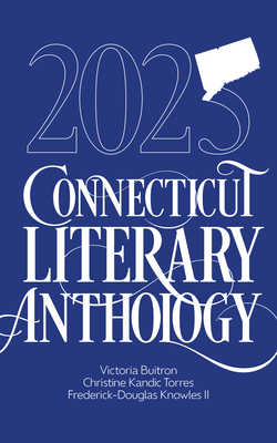 2025 Connecticut Literary Anthology 1960456490 Book Cover