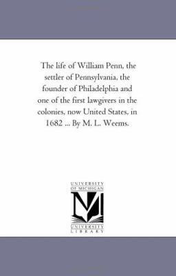 The Life of William Penn, the Settler of Pennsy... 142552656X Book Cover