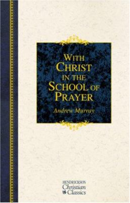 With Christ in the School of Prayer: Thoughts o... 1598562657 Book Cover