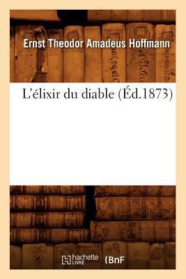 L'Élixir Du Diable (Éd.1873) [French] 2012677398 Book Cover