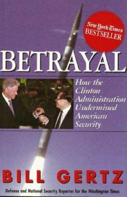 Betrayal: How the Clinton Administration Underm... 0895263173 Book Cover