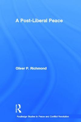 A Post-Liberal Peace 0415667828 Book Cover