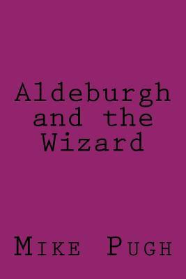 Aldeburgh and the Wizard 152328398X Book Cover