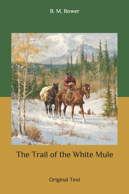 The Trail of the White Mule: Original Text B087SD82WV Book Cover