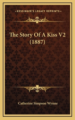 The Story Of A Kiss V2 (1887) 1167112261 Book Cover