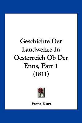 Geschichte Der Landwehre In Oesterreich Ob Der ... [German] 1161181563 Book Cover