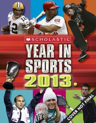 Scholastic Year in Sports 2013 0545425204 Book Cover
