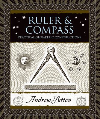 Ruler & Compass: Practical Geometric Constructions B00A2PZ4WM Book Cover