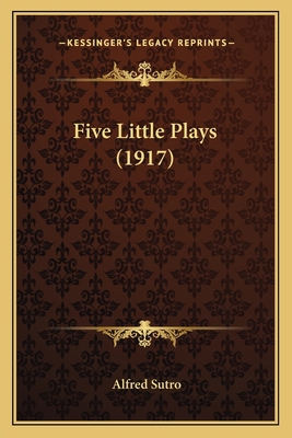 Five Little Plays (1917) 1164006460 Book Cover