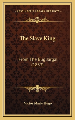 The Slave King: From The Bug Jargal (1833) 1165632942 Book Cover