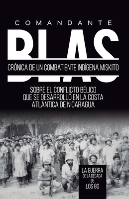 Comandante Blas Cronica de Un Combatiente Indig... [Spanish] B08WK2LDH1 Book Cover