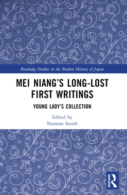 Mei Niang's Long-Lost First Writings: Young Lad... 1032459867 Book Cover