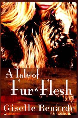 A Tale of Fur and Flesh 1502453223 Book Cover