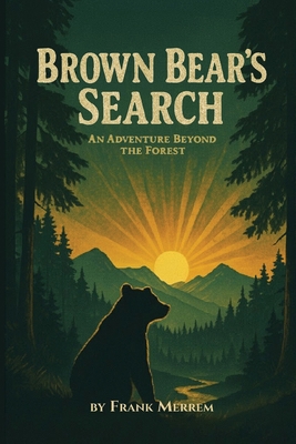 Brown Bear's Search: An Adventure Beyond The Fo... 1968766111 Book Cover