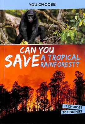 Can You Save a Tropical Rainforest?: An Interac... 1398215880 Book Cover