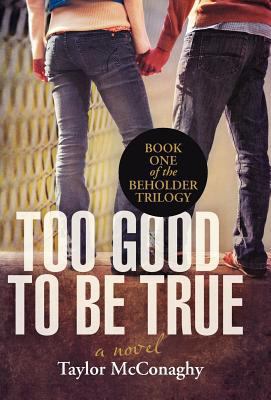 Too Good to Be True: Book One of the Beholder T... 1475933231 Book Cover