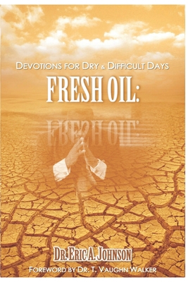 Fresh Oil: Devotions for Dry & Difficult Days B09249H78B Book Cover