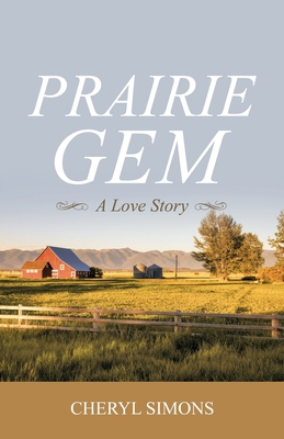 Prairie Gem: A Love Story 1489730818 Book Cover