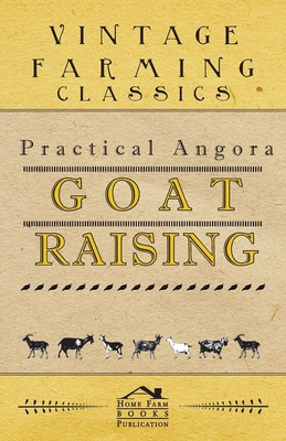 Practical Angora Goat Raising 1444632647 Book Cover