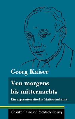 Von morgens bis mitternachts: Ein expressionist... [German] 3847850083 Book Cover