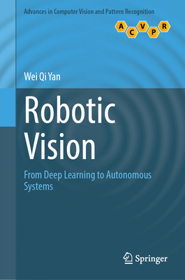 Robotic Vision: From Deep Learning to Autonomou... 9819543592 Book Cover
